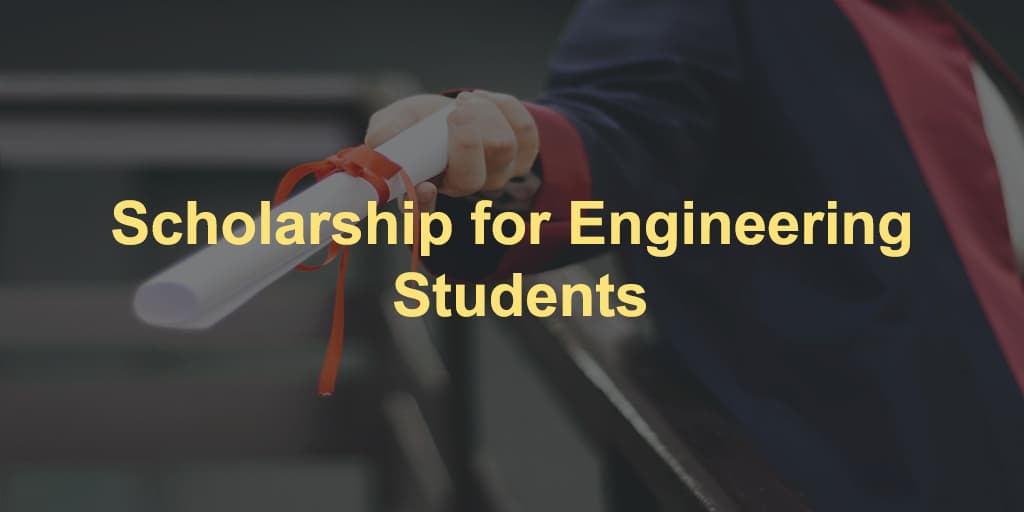 Scholarship For Engineering Students 2021