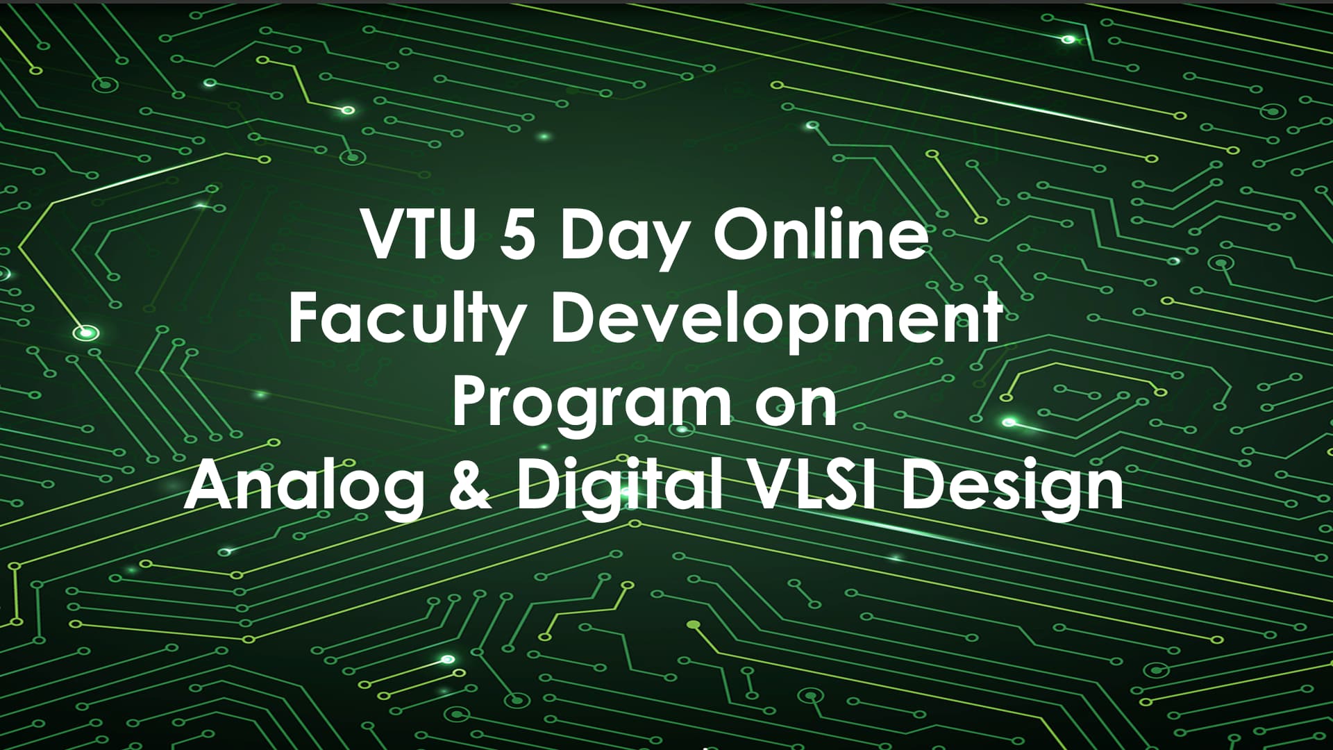 VTU 5 Day Online Faculty Development Program on Analog & Digital VLSI Design