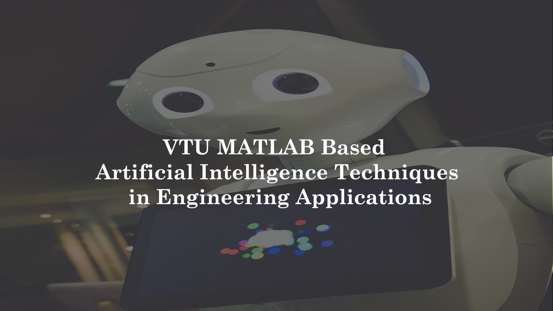 VTU MATLAB Based Artificial Intelligence Techniques in Engineering Applications