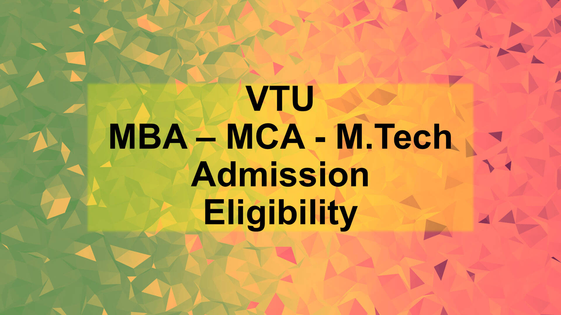 VTU Eligibility for Admission to MBA MCA MTech PG Courses